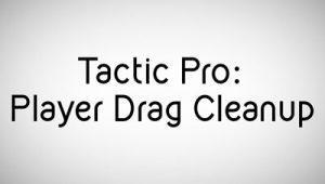 Tactic Pro Player Drag Cleanup