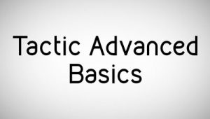 Tactic Advanced Basics