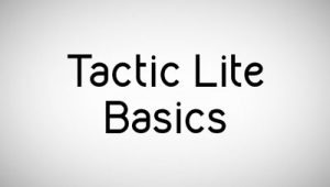 Tactic Lite Basics
