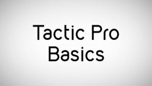 Tactic Pro Basics