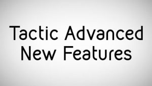 Tactic Advanced New Features v7.0