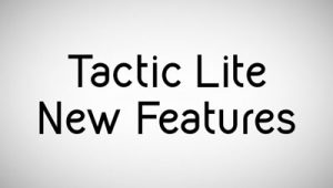 Tactic Lite New Features v6.0