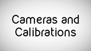Cameras and Calibrations