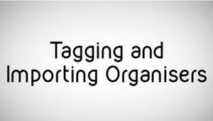 Tagging and Importing Organisers