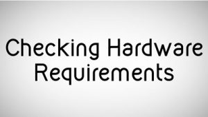 Checking Hardware Requirements